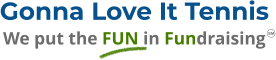 Gonna Love It Tennis We put the FUN in Fundraising