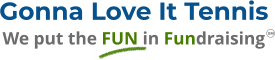 Gonna Love It Tennis We put the FUN in Fundraising