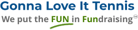Gonna Love It Tennis We put the FUN in Fundraising