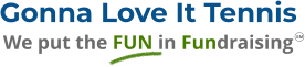 Gonna Love It Tennis We put the FUN in Fundraising
