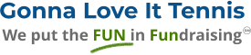 Gonna Love It Tennis We put the FUN in Fundraising