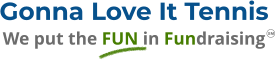 Gonna Love It Tennis We put the FUN in Fundraising